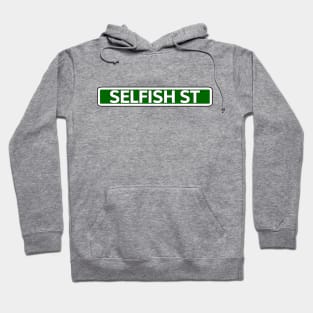 Selfish St Street Sign Hoodie